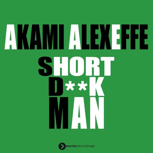 Akami, Alex Effe (IT) - Short Dick Man (Extended Mix)