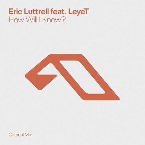 Eric Luttrell, LeyeT - How Will I Know? (Extended Mix)