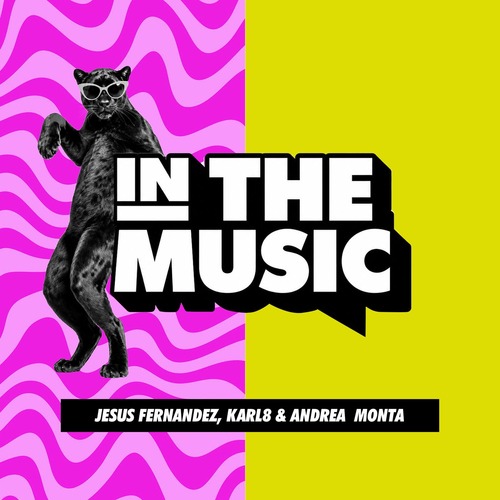 Jesus Fernandez, Karl8 & Andrea Monta - In The Music (Extended)