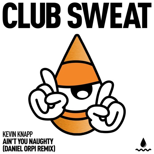 Kevin Knapp - Ain't You Naughty (Daniel Orpi Extended Remix)