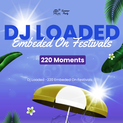 Dj Loaded - 220 Embeded On Festivals