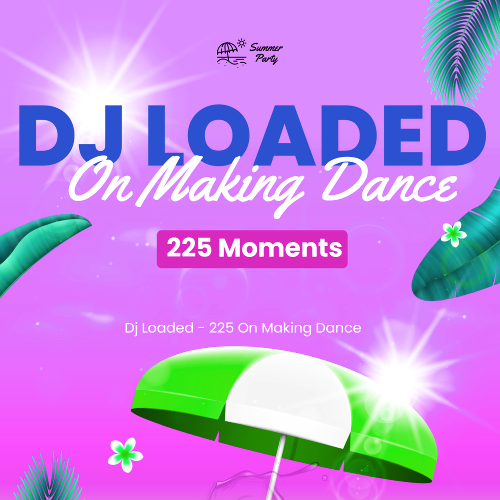 Dj Loaded - 225 On Making Dance (2026)
