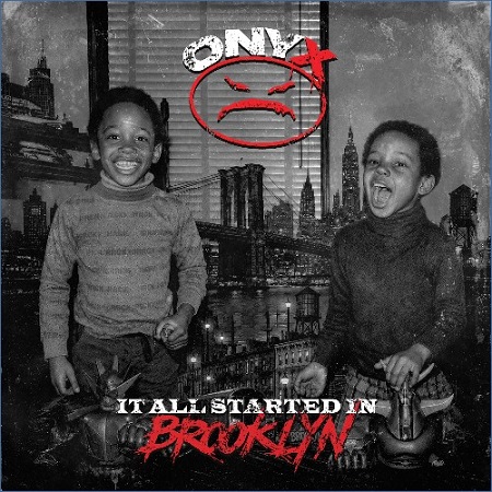 Onyx – It All Started In Brooklyn