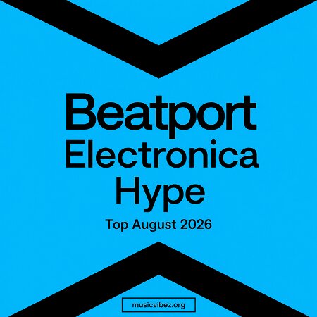 Beatport Electronica Hype Top August 2026