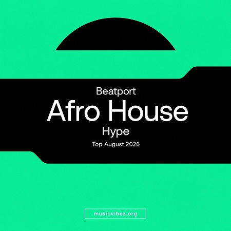Afro House Hype Top August 2026