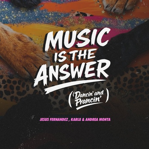 Jesus Fernandez, Karl8 & Andrea Monta - Music Is The Answer (Dancin' And Prancin')