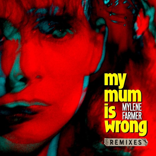 Mylene Farmer - My Mum Is Wrong (Remixes)