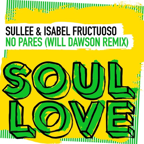 Sullee, Isabel Fructuoso - No Pares (Will Dawson Extended Remix)