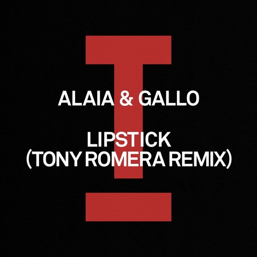 Alaia & Gallo - Lipstick (Tony Romera Remix)