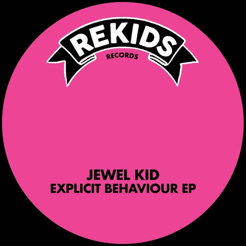 Jewel Kid - Explicit Behaviour EP