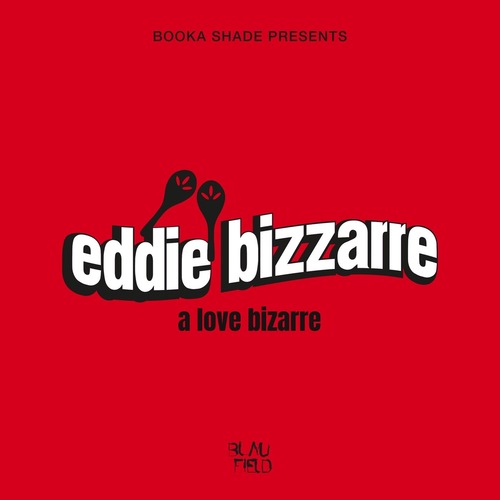 Booka Shade, Eddie Bizzarre – A Love Bizarre