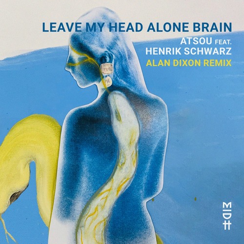 Henrik Schwarz, atsou – Leave My Head Alone Brain (Alan Dixon Remix)