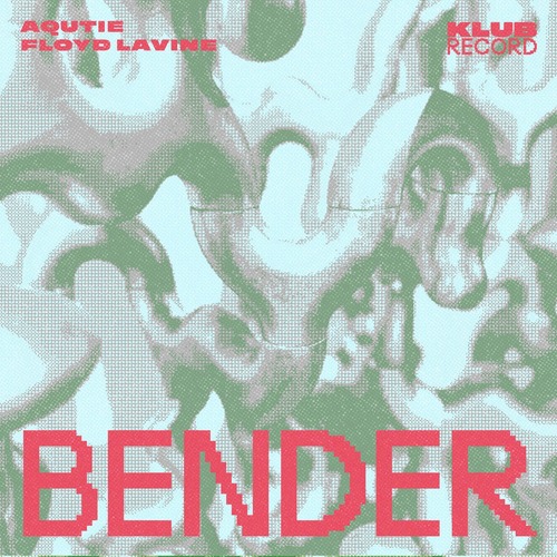 Floyd Lavine, AQUTIE – Bender (Extended)