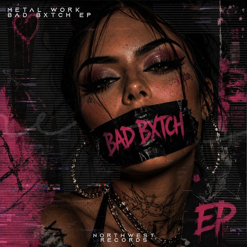 Metal Work - BAD BXTCH EP