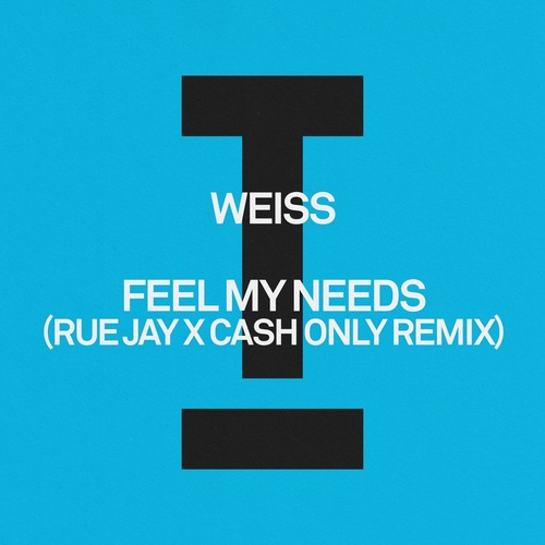 Weiss - Feel My Needs (Rue Jay x Cash Only Remix)