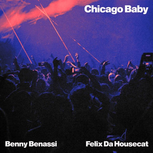 Felix Da Housecat, Benny Benassi - Chicago Baby (Drumcapelli Remix)
