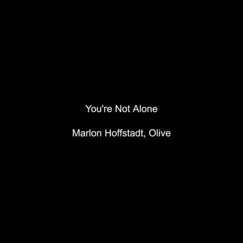 Olive, Marlon Hoffstadt – You're Not Alone