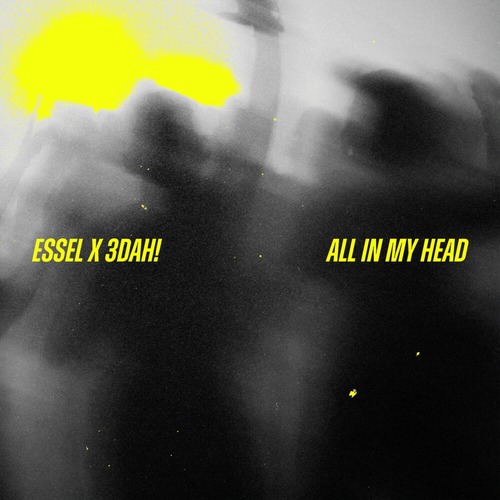 ESSEL, 3DAH! - All In My Head (Extended)