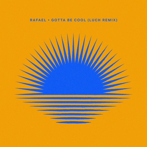 Rafael - Gotta Be Cool (Luch Remix)
