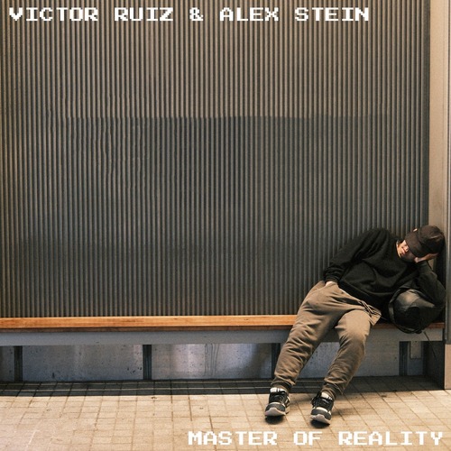 Victor Ruiz, Alex Stein – Master Of Reality (Original Mix)