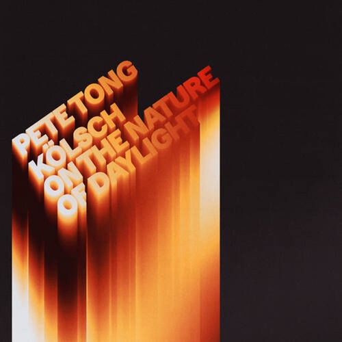 Pete Tong, Kolsch - On The Nature of Daylight