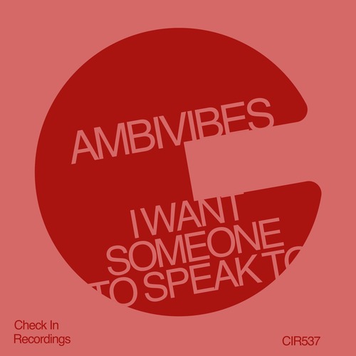 Ambivibes - I Want Someone To Speak To (Extended)