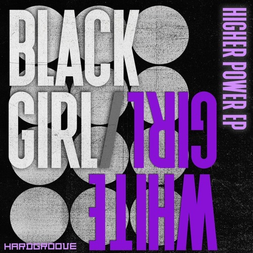 BLACK GIRL / WHITE GIRL - Higher Power EP
